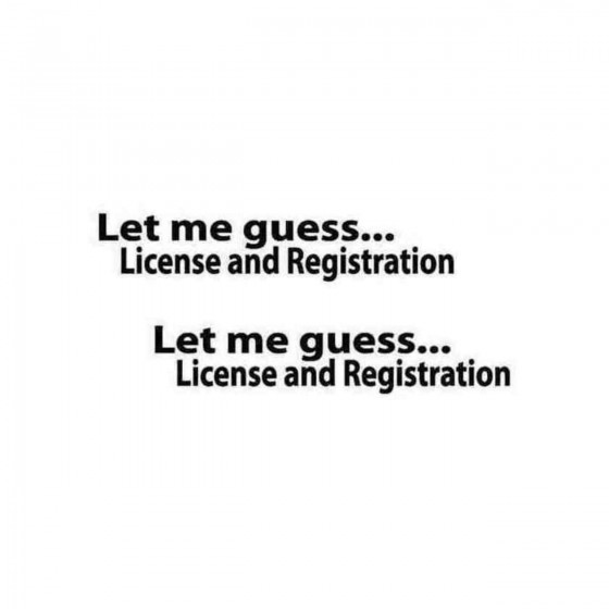 Let Me Guess License And...