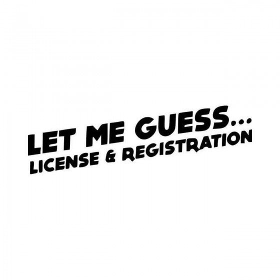 Let Me Guess License And...