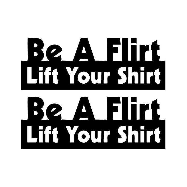 Be A Flirt Lift Your Shirt Stickers – Funny Decals (2-Pack)