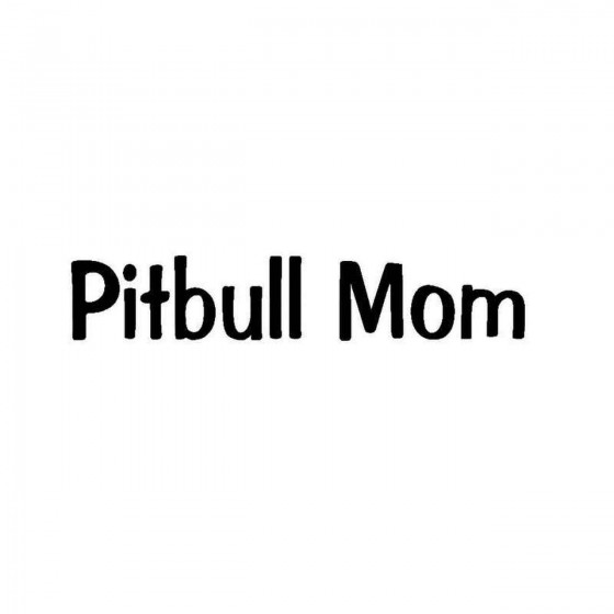 Pitbull Mom Dog Breed Vinyl...