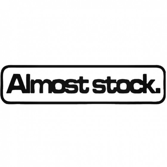 Almost Stock Decal Sticker