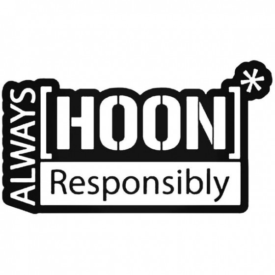 Always Hoon Responsibly...