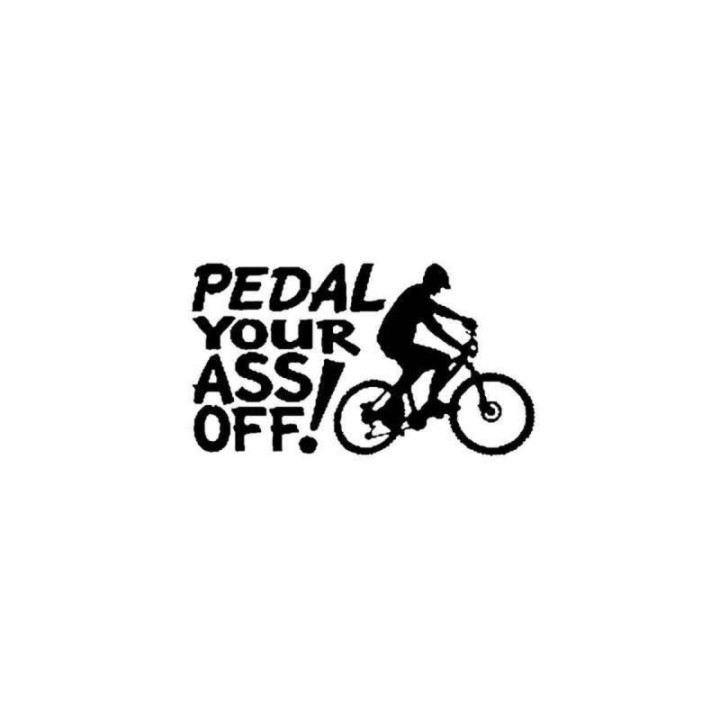 Buy Cycling Pedal Your Ass Off Vinyl Decal Sticker Online