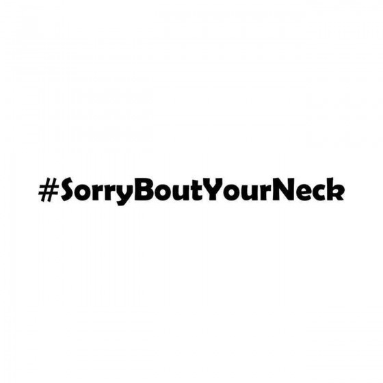 Sorry Bout Your Neck Vinyl...