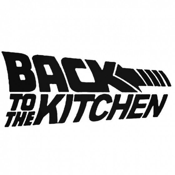 Back To The Kitchen Decal...