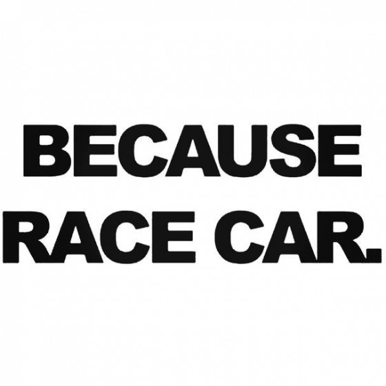 Because Race Car 1 Decal...