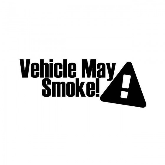Vehicle May Smoke Vinyl...