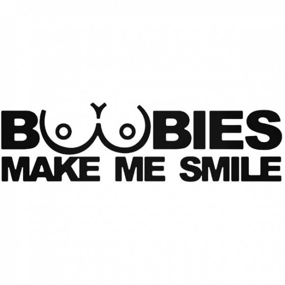 Boobies Make Me Smile Decal