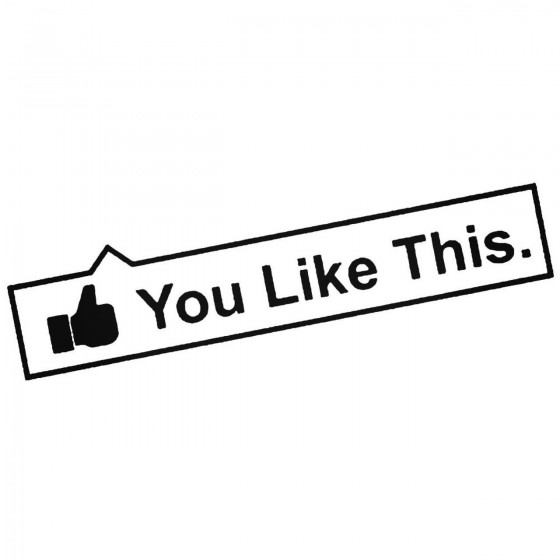 You Like This Decal Sticker