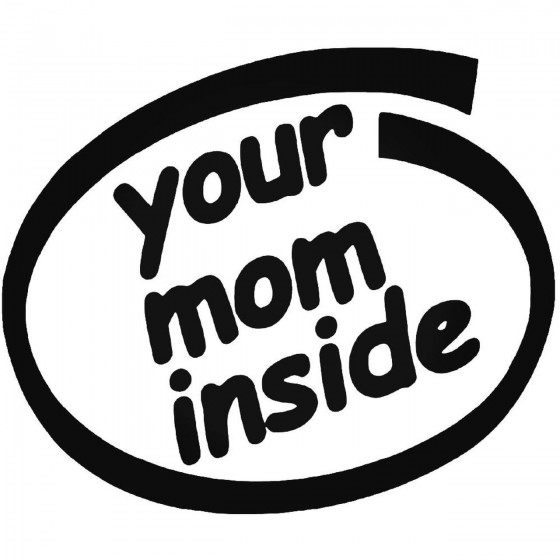 Your Mom Inside Decal Sticker