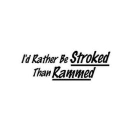 Buy Id Rather Be Stroked Decal Sticker Online