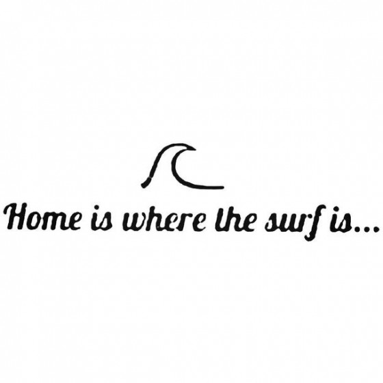 Home Is Where The Surf Is...