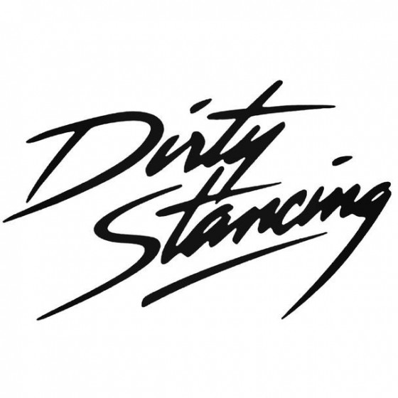 Dirty Stancing Decal Sticker