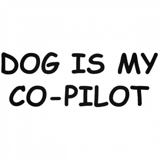 Dog Is My Co Pilot Decal...