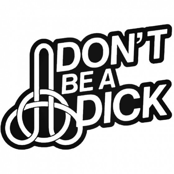 Dont Be A Dick 1 Decal Sticker