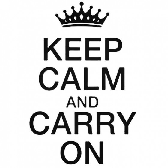 Keep Calm And Carry On...