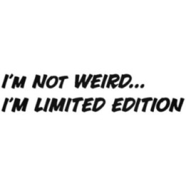I'm Not Weird I'm Limited Edition Stickers (2-Pack)