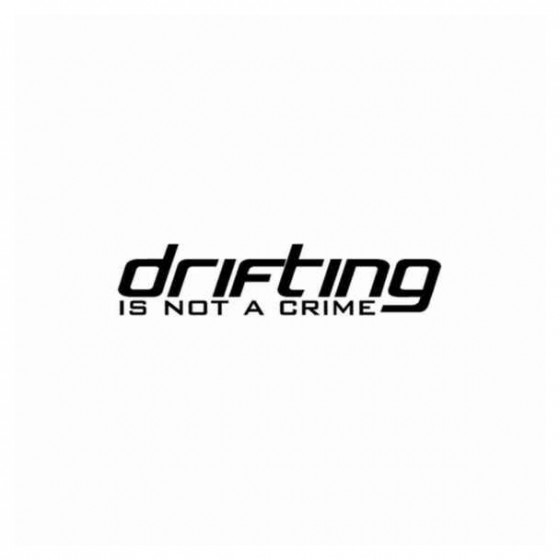 Drifting Is Not A Crime Decal