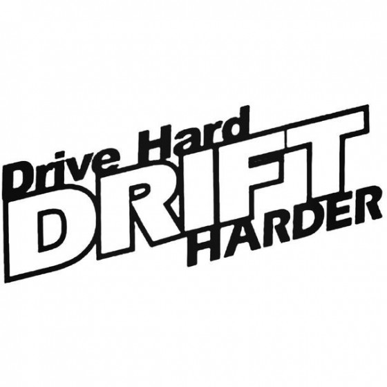 Drive Hard Drift Harder 1...