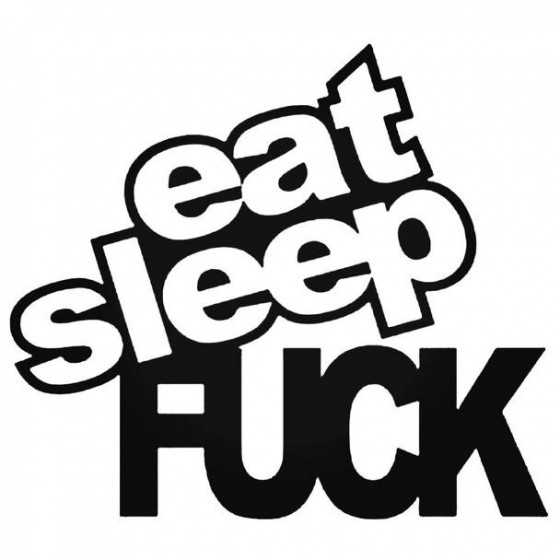 Eat Sleep Fuck 2 2 Decal...