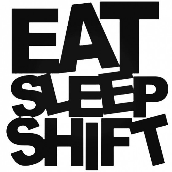 Eat Sleep Shift 1 2 Decal...