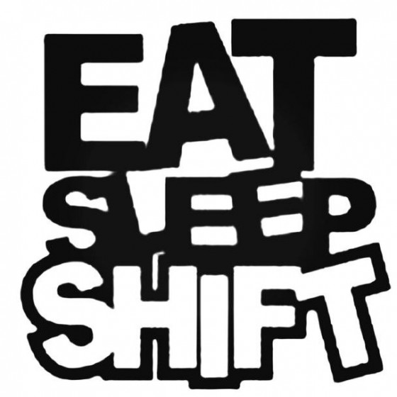 Eat Sleep Shift 2 2 Decal...