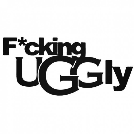 F Cking Uggly Decal Sticker