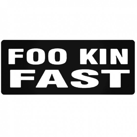 Foo Kin Fast 2 Decal Sticker