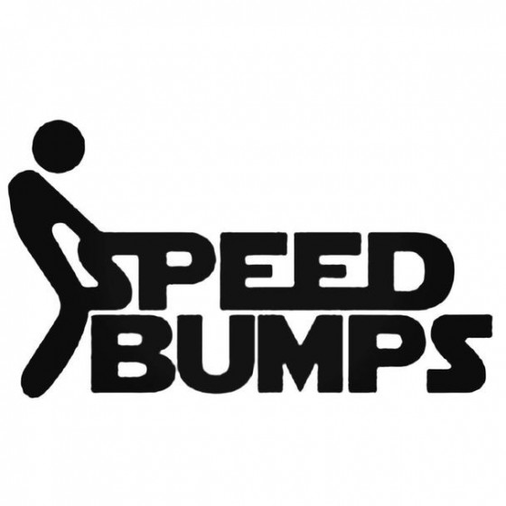 Fuck Speed Bumps Decal Sticker