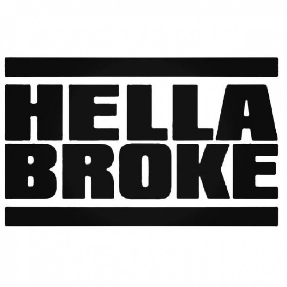 Hella Broke 2 Decal Sticker