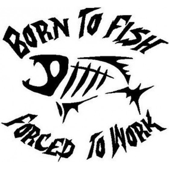 Born To Fish Fishing Vinyl...