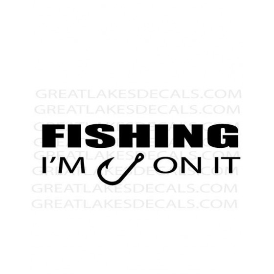 Im Hooked On It Fishing...