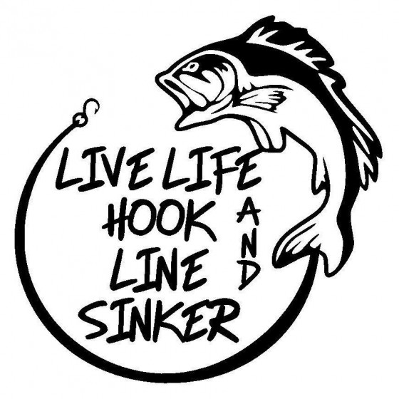 Live Life Hook A Line...