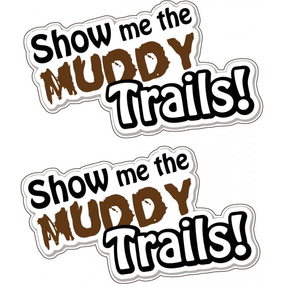 2x Show Me The Muddy Trails...