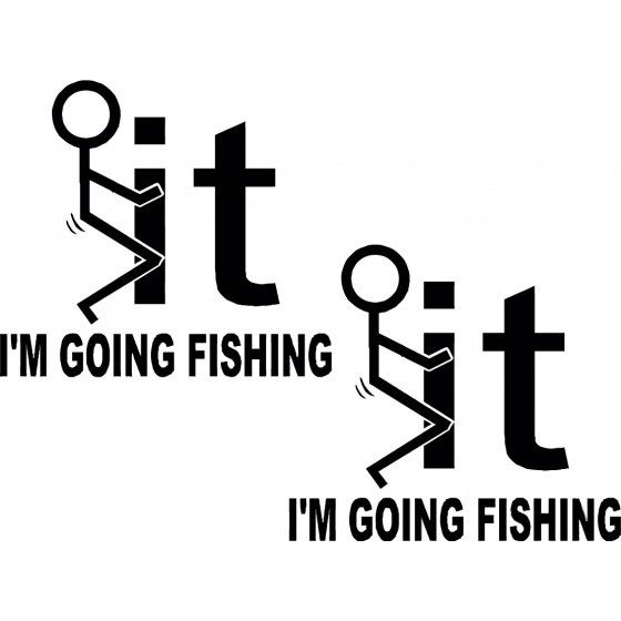 Fck It Im Going Fishing Die...
