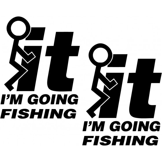 Fck It Im Going Fishing Die...