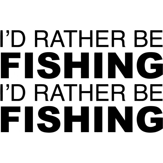 Id Rather Be Fishing Die...
