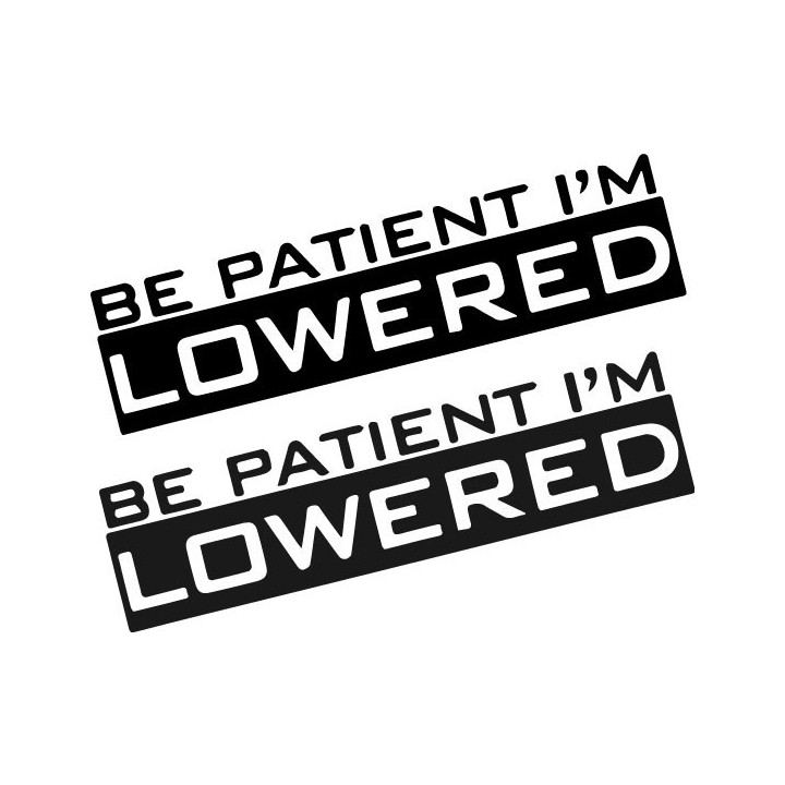 Buy Be Patient Im Lowered 1 Decal Sticker Online