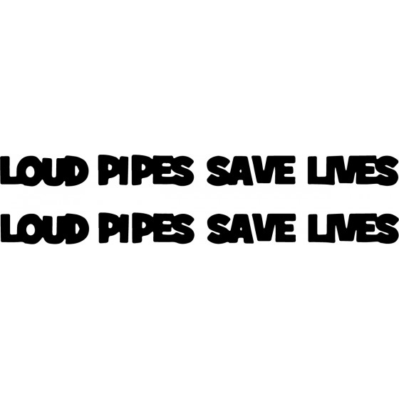 2x Loud Pipes Save Lives...