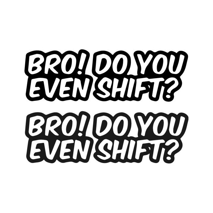 Buy Bro Do You Even Shift Decal Sticker Online