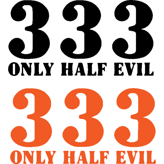 2x 333 Only Half Evil...