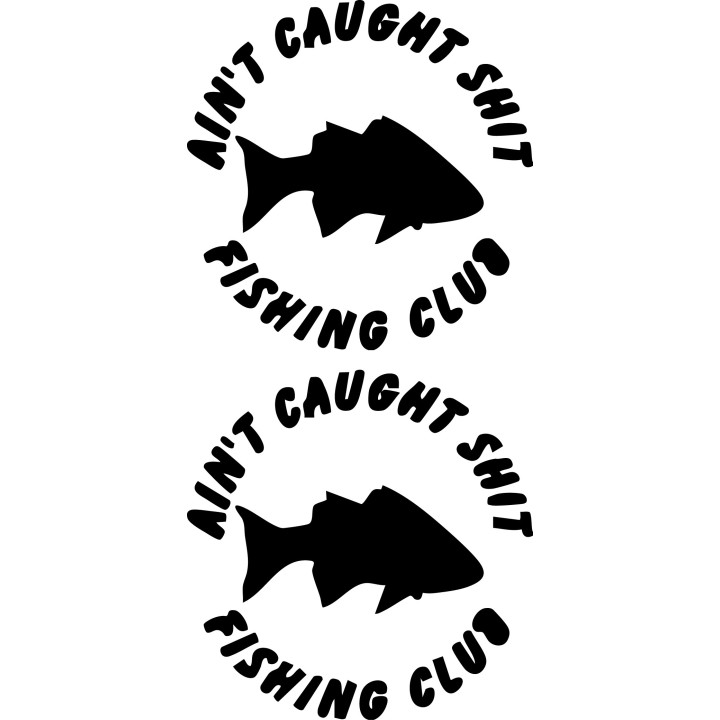 Aint Cought Shit Fishing Vinyl Decal Sticker - DecalsHouse