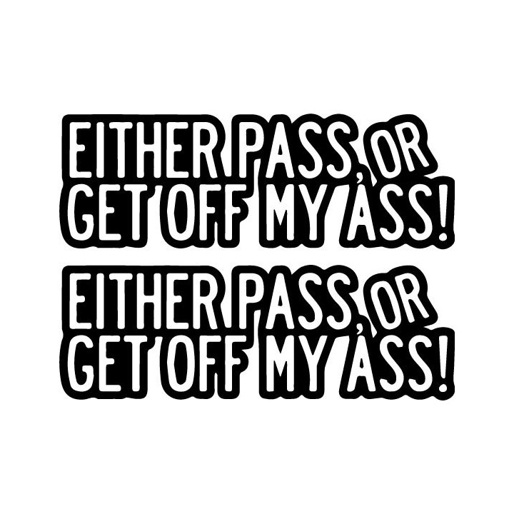 Either Pass Or Get Off My Ass Stickers (2-Pack)