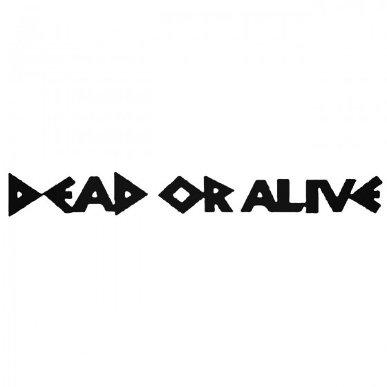 Dead Or Alive Decal Sticker