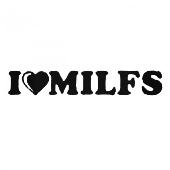I Love Milfs New Decal Sticker